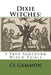 Dixie Witches: 9 True Southern Witch Trials by CL Gammon