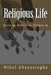 Religious Life: Renewing, Refocusing, Refounding by Nihal Abeyasingha