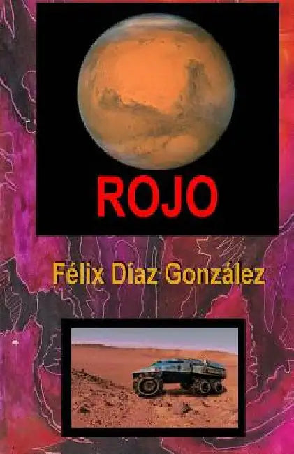 Rojo: Marte, El Planeta Rojo by Diaz Gonzalez, Felix