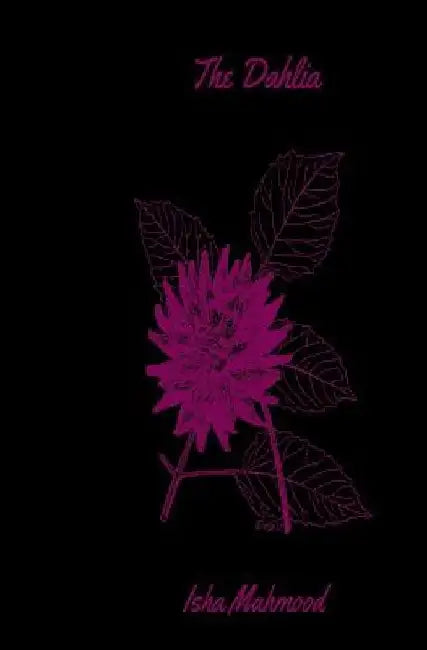 The Dahlia by Isha Mahmood