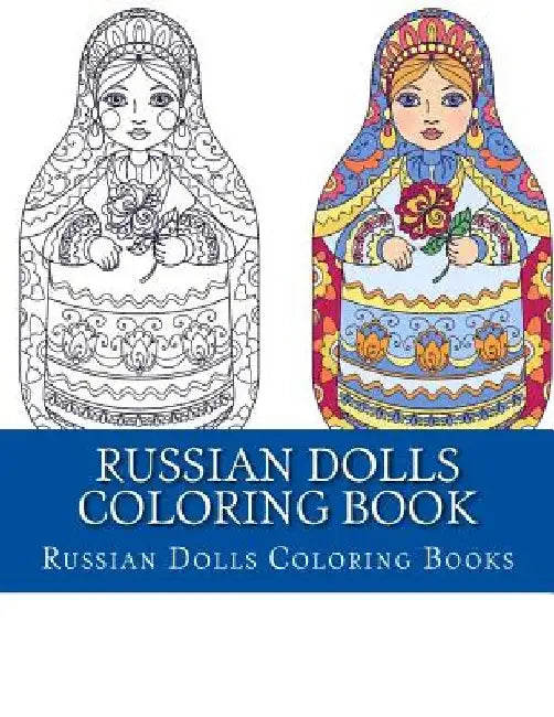 Russian Dolls Coloring Book: Simple Large Print One Sided Stress Relieving, Relaxing Russian Dolls Coloring Book For Grownups, Women, Men & Youths. by Adult Coloring Books