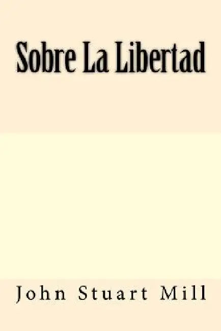 Sobre La Libertad by Mill, John Stuart