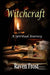 Witchcraft - A Spiritual Journey: An Introduction to Traditional Witchcraft by Raven Frost