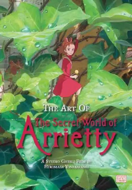 The Art of the Secret World of Arrietty (Hardcover) by Hiromasa Yonebayashi