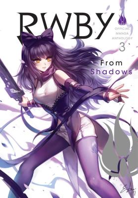 Rwby: Official Manga Anthology, Vol. 3: From Shadows by Various