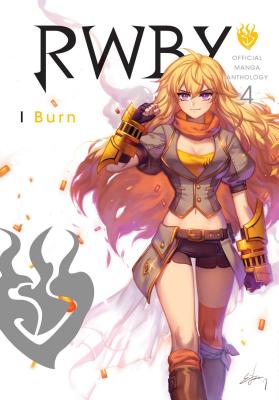 Rwby: Official Manga Anthology, Vol. 4: Burn by Various