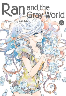 Ran and the Gray World, Vol. 6 by Aki Irie