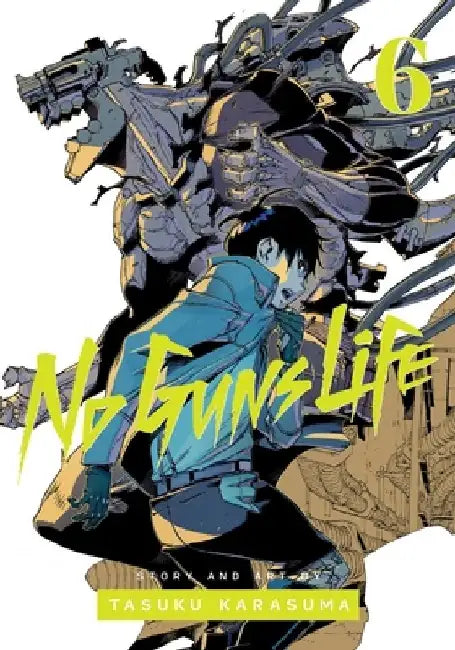 No Guns Life, Vol. 6 by Tasuku Karasuma
