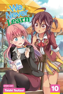 We Never Learn, Vol. 10 by Taishi Tsutsui