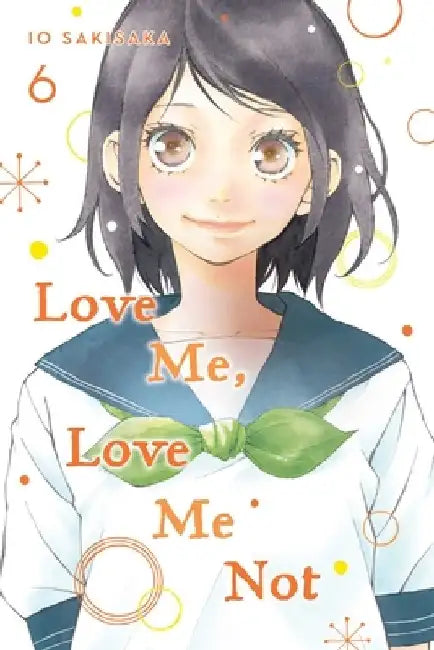 Love Me, Love Me Not, Vol. 6, Volume 6 by Io Sakisaka