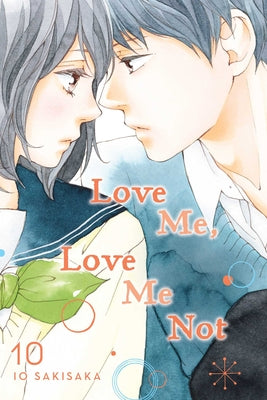 Love Me, Love Me Not, Vol. 10, Volume 10 by Io Sakisaka