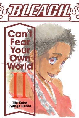 Bleach: Can't Fear Your Own World, Vol. 2 by Ryohgo Narita