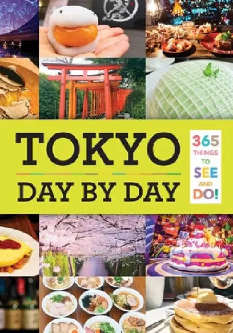 Tokyo: Day by Day: 365 Things to See and Do! by Isabelle Huang