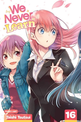 We Never Learn, Vol. 16, Volume 16 by Taishi Tsutsui