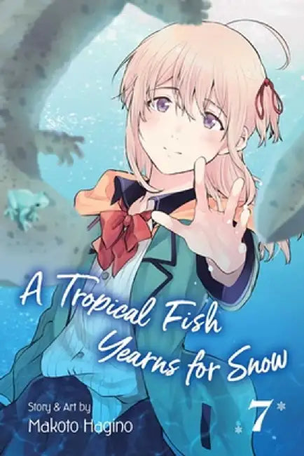 A Tropical Fish Yearns for Snow, Vol. 7, Volume 7 by Makoto Hagino