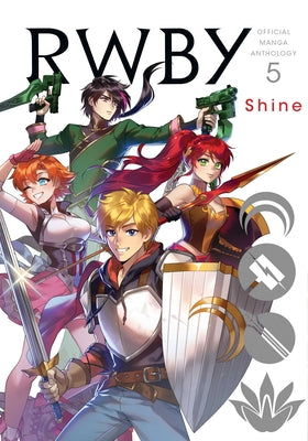 Rwby: Official Manga Anthology, Vol. 5, Volume 5: Shine by Rooster Teeth Productions