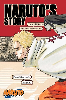 Naruto: Naruto's Story--Uzumaki Naruto and the Spiral Destiny by Kishimoto Masashi