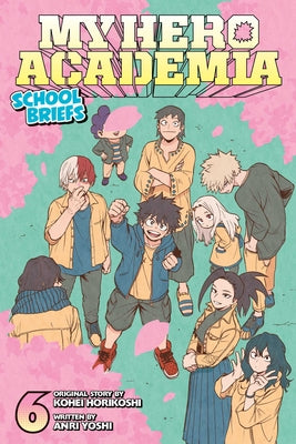 My Hero Academia: School Briefs, Vol. 6: Volume 6 by Kohei Horikoshi