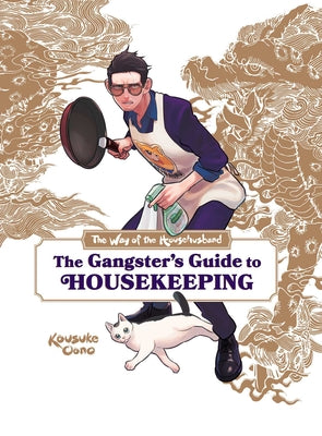 The Way of the Househusband: The Gangster's Guide to Housekeeping by Kosuke Oono