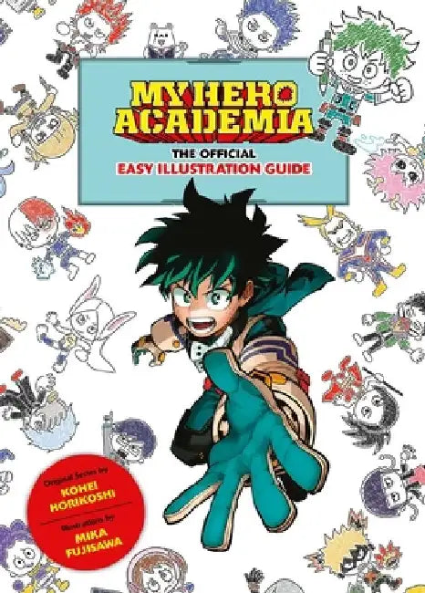 My Hero Academia: The Official Easy Illustration Guide by Kohei Horikoshi