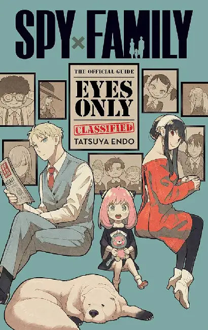 Spy X Family: The Official Guide--Eyes Only by Tatsuya Endo