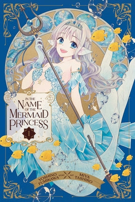 In the Name of the Mermaid Princess, Vol. 1 by Yoshino Fumikawa