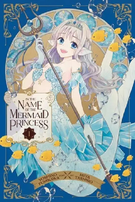 In the Name of the Mermaid Princess, Vol. 1 by Yoshino Fumikawa