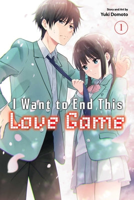 I Want to End This Love Game, Vol. 1 by Yuki Domoto