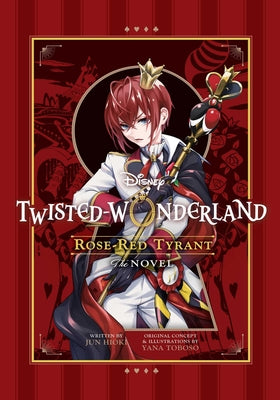 Disney Twisted-Wonderland: Rose-Red Tyrant: The Novel by Yana Toboso