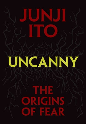 Uncanny: The Origins of Fear by Junji Ito