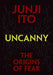 Uncanny: The Origins of Fear by Junji Ito