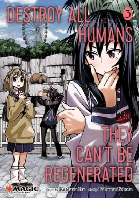 Destroy All Humans. They Can't Be Regenerated. a Magic: The Gathering Manga, Vol. 3: Limited Edition Magic: The Gathering Card Included in First Print by Katsura Ise