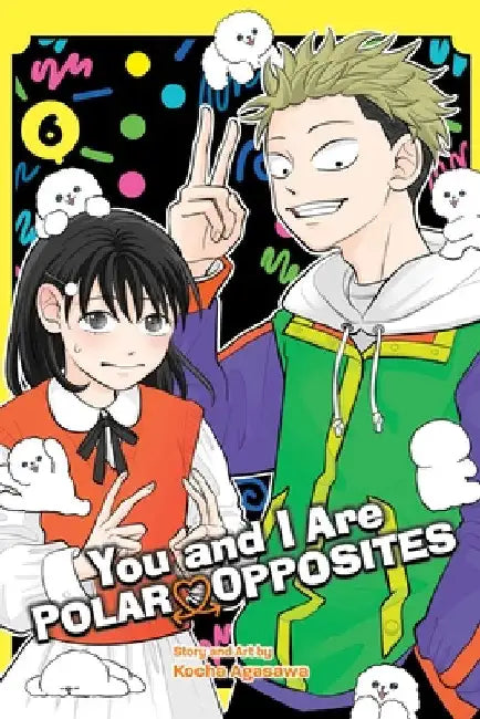 You and I Are Polar Opposites, Vol. 6 by Agasawa, Kocha
