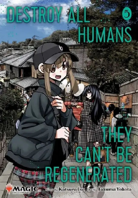 Destroy All Humans. They Can't Be Regenerated. a Magic: The Gathering Manga, Vol. 5 by Ise, Katsura