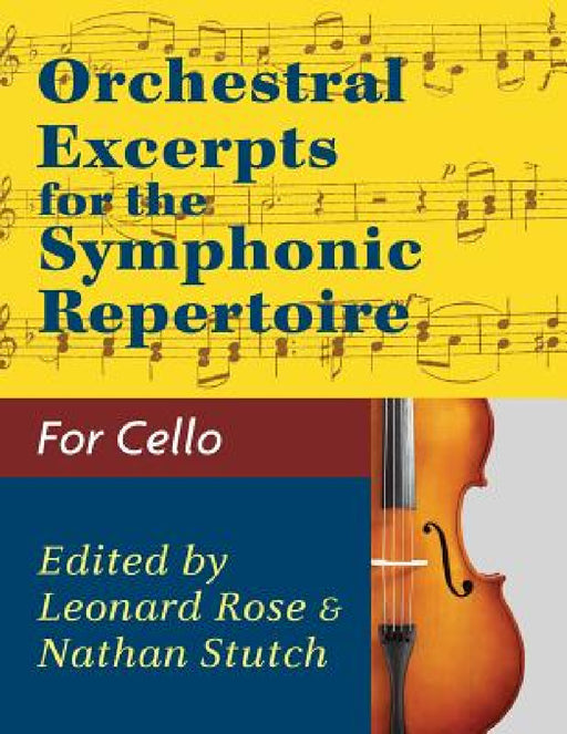 Orchestral Excerpts Volume 1 Cello edited by Leonard Rose and Nathan Stutch by Nathan Stutch, Leonard Rose