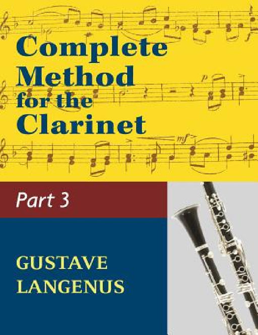 Complete Method for the Clarinet in Three Parts, Part III: (#01404) (Virtuoso Studies and Duos) by Gustave Langenus