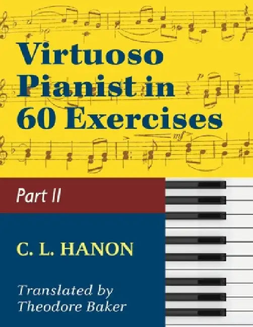 Virtuoso Pianist in 60 Exercises - Book 2: Schirmer Library of Classics Volume 1072 Piano Technique by C. L. Hanon