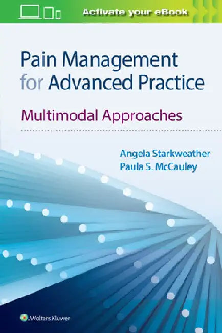 Pain Management for Advanced Practice: Multimodal Approaches by Angela Starkweather