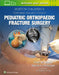 Boston Children's Illustrated Tips and Tricks in Pediatric Orthopaedic Fracture Surgery by Peter M. Waters
