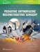 Boston Children's Illustrated Tips and Tricks in Pediatric Orthopaedic Reconstructive Surgery by Peter M. Waters