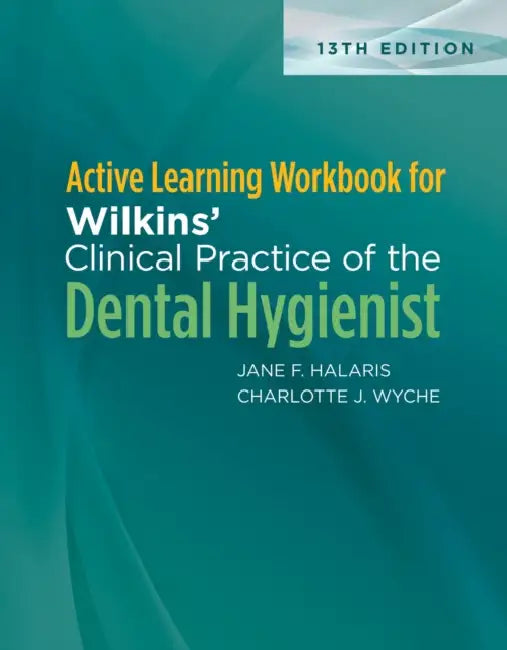 Active Learning Workbook for Wilkins' Clinical Practice of the Dental Hygienist by Jane F. Halaris, Charlotte J. Wyche