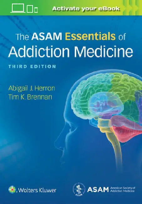 The ASAM Essentials of Addiction Medicine by Abigail Herron