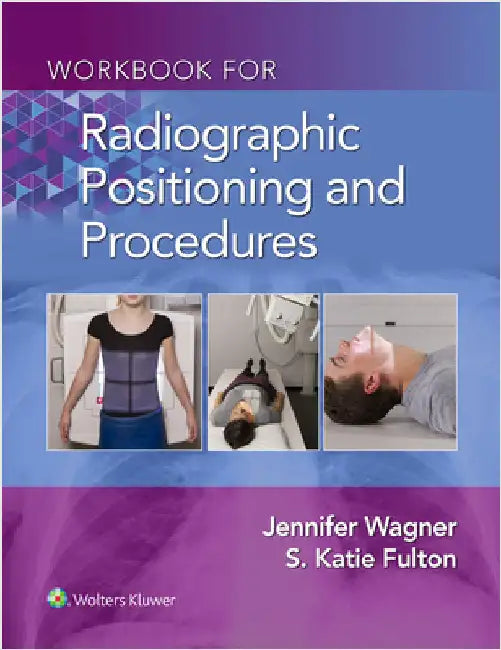 Workbook for Radiographic Positioning and Procedures by Wagner, Jennifer