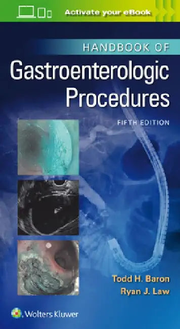 Handbook of Gastroenterologic Procedures by Todd Huntley Baron