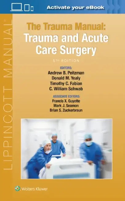 The Trauma Manual: Trauma and Acute Care Surgery by Andrew B. Peitzman