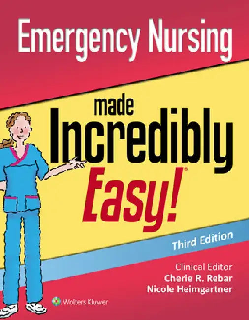 Emergency Nursing Made Incredibly Easy by Cherie R. Rebar