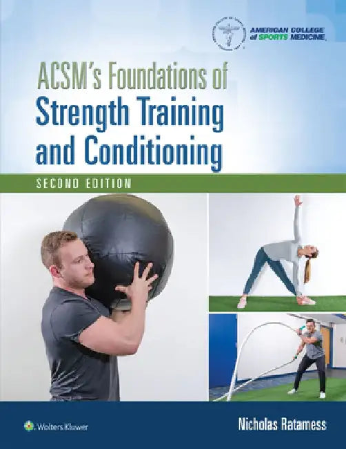 Acsm's Foundations of Strength Training and Conditioning by Dan Benardot
