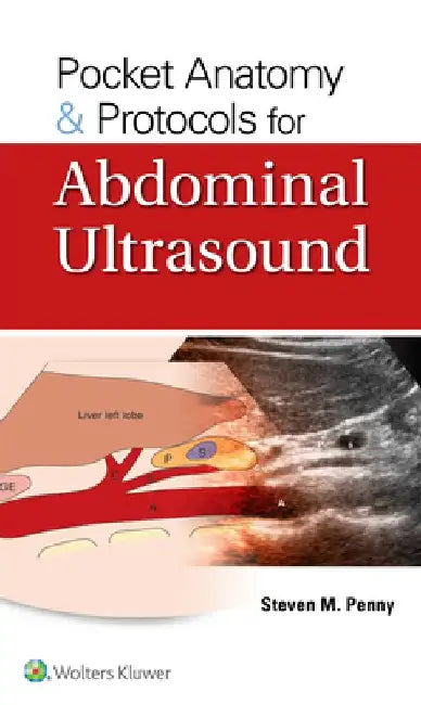 Pocket Anatomy & Protocols for Abdominal Ultrasound by Steven M. Penny