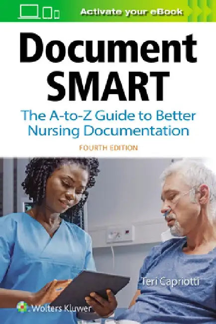 Document Smart: The A-To-Z Guide to Better Nursing Documentation by Teri Capriotti