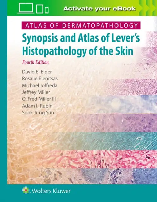 Atlas of Dermatopathology: Synopsis and Atlas of Lever's Histopathology of the Skin by David Elder